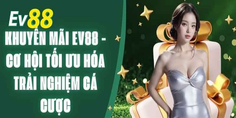 Dang-ky-EV88-de-khong-bo-lo-co-hoi-nhan-uu-dai