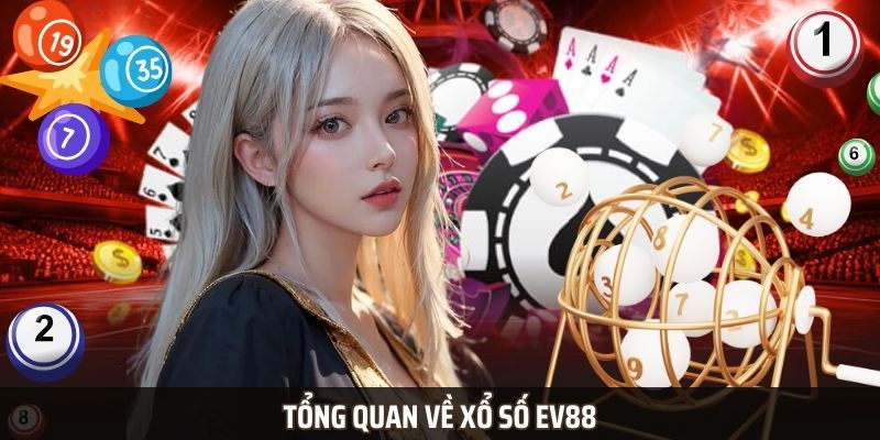Những điều cần biết về xổ số EV88