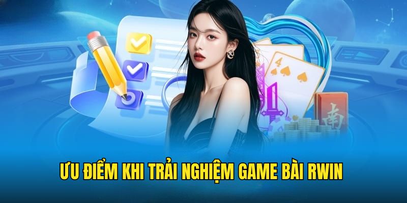 Lợi ích khi trải nghiệm sân chơi bài RWIN 